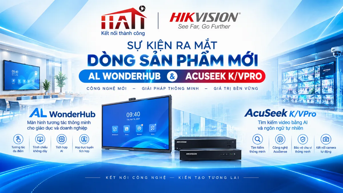 HATI X HIKVISION: CÔNG NGHỆ MỚI, TRẢI NGHIỆM MỚI VỚI AL WONDERHUB VÀ ACUSEEK K/VPRO